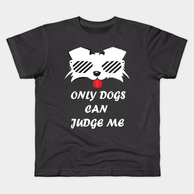 Only Dogs Can Judge Me Kids T-Shirt by SOgratefullART